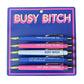 Busy Bitch Pen Set